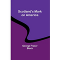 Scotland's Mark on America - Paperback