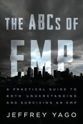 The ABCs of EMP: A Practical Guide to Both Understanding and Surviving an EMP - Paperback