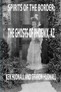 Spirits of the Border: Ghosts of Phoenix, AZ - Paperback