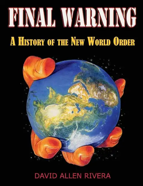 Final Warning: A History of the New World Order Part One - Paperback