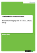 Biometric Voting System in Ghana. A Case Study - Paperback