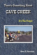 THERE'S SOMETHING ABOUT CAVE CREEK (It's The People) - Paperback