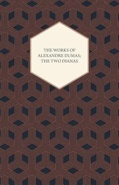 The Works of Alexandre Dumas; The Two Dianas - Paperback