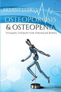Osteoporosis & Osteopenia: Vitamin Therapy for Stronger Bones - Paperback