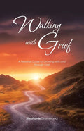Walking with Grief: A Personal Guide to Growing with and Through Grief - Paperback