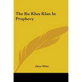 The Ku Klux Klan in Prophecy - Paperback