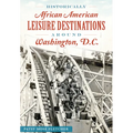 Historically African American Leisure Destinations Around Washington, D.C. - Paperback