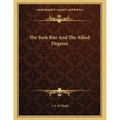 The York Rite And The Allied Degrees - Paperback