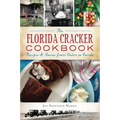 The Florida Cracker Cookbook: Recipes & Stories from Cabin to Condo - Paperback