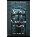 The Ghosts of the Crescent Theater - Paperback