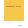 A Key to the Knowledge of Church History - Paperback
