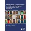 Interpersonal Communication in the Diverse Workplace: Get Along, Get It Done, Get Ahead - Paperback