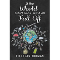 If the World Didn'T Suck We'D All Fall Off - Paperback