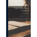 The Four Last Things: Death, Judgment, Hell, Heaven - Paperback