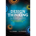 Design Thinking for School Leaders: Five Roles and Mindsets That Ignite Positive Change - Paperback