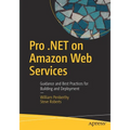 Pro .Net on Amazon Web Services: Guidance and Best Practices for Building and Deployment - Paperback