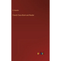 French Class-Book and Reader - Hardcover