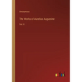 The Works of Aurelius Augustine: Vol. II - Paperback
