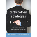 Dirty Rotten Strategies: How We Trick Ourselves and Others Into Solving the Wrong Problems Precisely - Hardcover