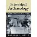 Historical Archaeology: Why the Past Matters - Paperback