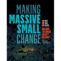 Making Massive Small Change: Ideas, Tools, Tactics: Building the Urban Society We Want - Paperback