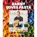 Danny Loves Pasta: 75+ Fun and Colorful Pasta Shapes, Patterns, Sauces, and More - Hardcover
