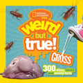 Weird But True! Gross: 300 Slimy, Sticky, and Smelly Facts - Paperback