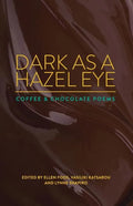 Dark as a Hazel Eye: Coffee & Chocolate Poems - Paperback