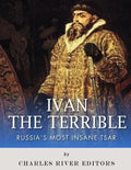 Ivan the Terrible: Russia's Most Insane Tsar - Paperback
