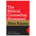 The Biblical Counseling Movement After Adams - Paperback