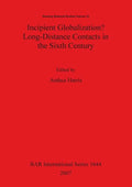 Incipient Globalization? Long-Distance Contacts in the Sixth Century - Paperback