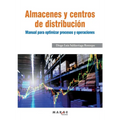 Almacenes y centros de distribución: Manual para optimizar procesos y operaciones - Paperback