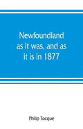 Newfoundland: as it was, and as it is in 1877 - Paperback