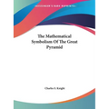 The Mathematical Symbolism Of The Great Pyramid - Paperback