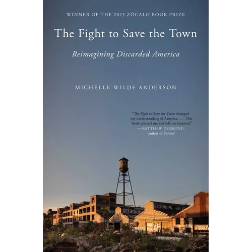 The Fight to Save the Town: Reimagining Discarded America - Paperback