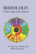 Iridology: Color, Light, and the Chakras: A Simple Guide to Chakra Healing via the Iris - Paperback
