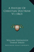 A History Of Christian Doctrine V1 (1863) - Paperback