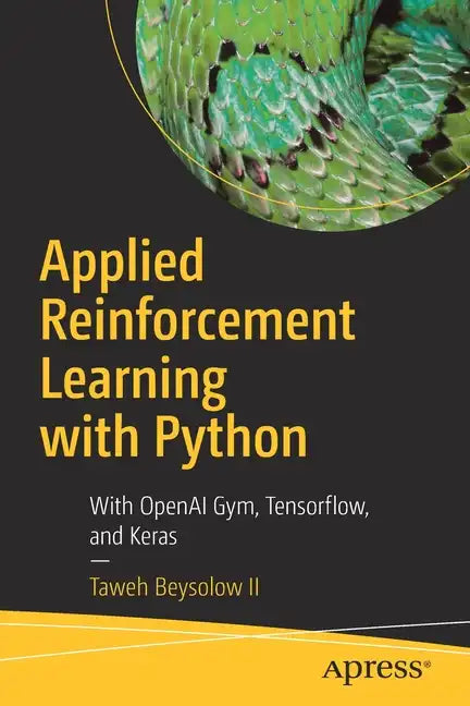 Applied Reinforcement Learning with Python: With Openai Gym, Tensorflow, and Keras - Paperback