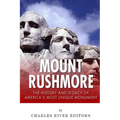 Mount Rushmore: The History and Legacy of America's Most Unique Monument - Paperback