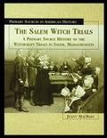 The Salem Witch Trials: A Primary Source History of the Witchcraft Trials in Salem, Massachusetts - Paperback