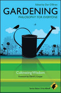 Gardening - Philosophy for Everyone: Cultivating Wisdom - Paperback