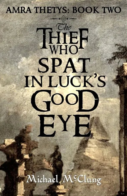 The Thief Who Spat in Luck's Good Eye - Paperback