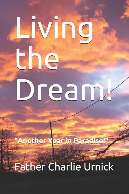 Living the Dream!: Another Year in Paradise! - Paperback