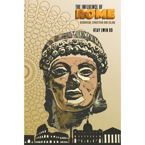The Influence of Rome: Buddhism, Christian and Islam - Paperback