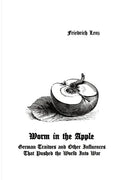 Worm in the Apple: German Traitors and Other Influences That Pushed the World Into War - Paperback