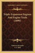 Triple-Expansion Engines And Engine Trials (1890) - Paperback