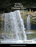 55 Ohio Waterfall Challenge Hikes - Paperback