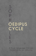 Sophocles' Oedipus Cycle: A Dual Language Edition - Paperback