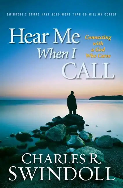 Hear Me When I Call: Connecting with a God Who Cares - Paperback