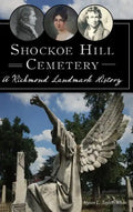 Shockoe Hill Cemetery: A Richmond Landmark History - Hardcover
